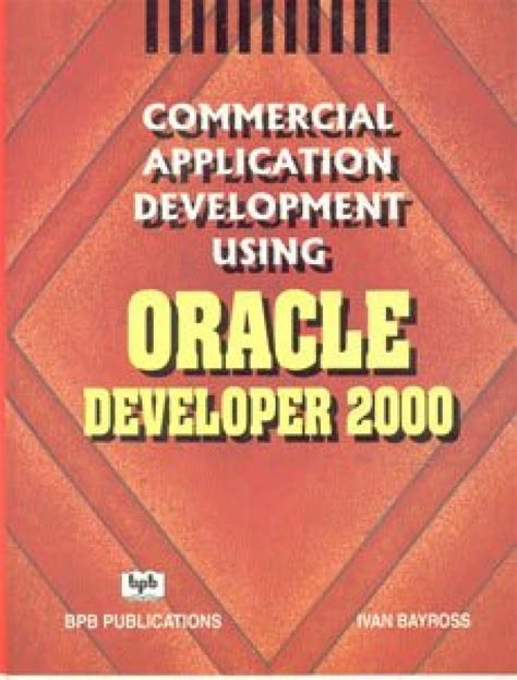 Commercial Application Development Using Oracle Developer 2000 : Ivan ...