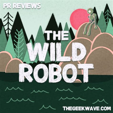 The Wild Robot - Review - The Geekwave