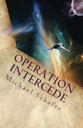 Operation Intercede (Conquest Saga Book 1) eBook : Schafer, Michael ...