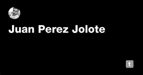 Juan Perez Jolote — Teletype