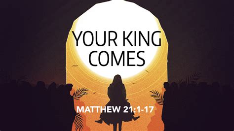 Matthew 21:1-17, Your King Comes – West Palm Beach church of Christ