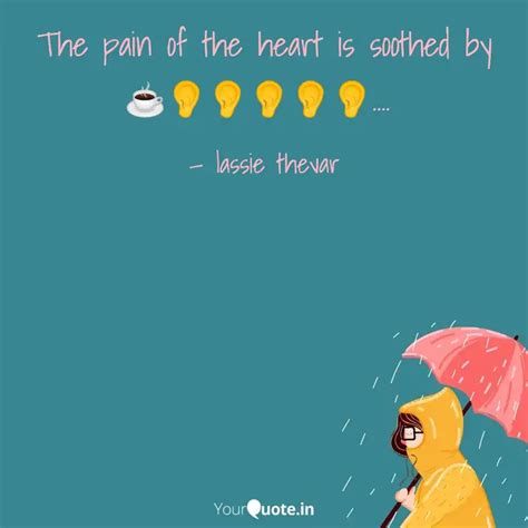 The pain of the heart is ... | Quotes & Writings by lassie thevar ...
