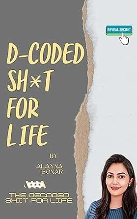 D-coded Sh*t For Life eBook : Sonar , Alayna, Sonar, Alayna : Amazon.in ...