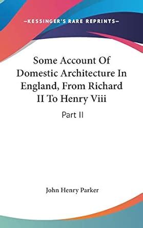 Buy Some Account Of Domestic Architecture In England, From Richard II ...