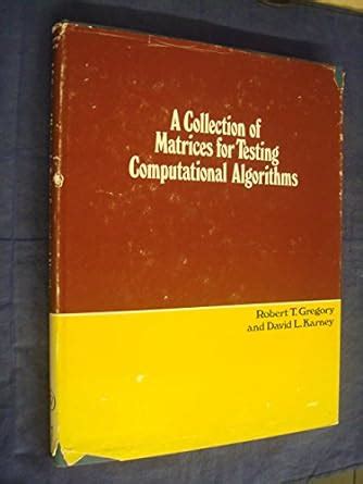 Collection of Matrices for Testing Computational Algorithms : Gregory ...