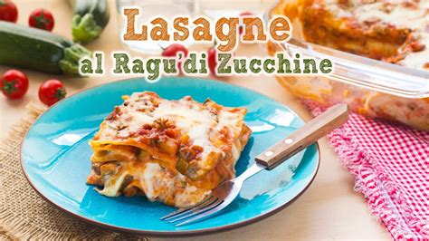 Lasagne al Ragù di Zucchine   Ricetta Facile Pasta al  