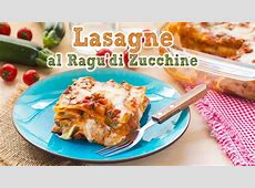 Lasagne al Ragù di Zucchine   Ricetta Facile Pasta al  