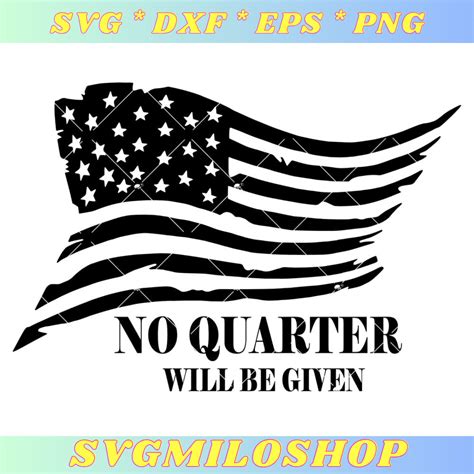 No Quarter Will Be Given Svg, Conservative Svg, USA Flag Svg | Inspire ...