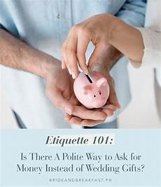 Polite Ways To Ask For Money As A Wedding Gift by How To Politely Ask For Money Instead Of Wedding Gifts Polite Ways To Ask For Money As A Wedding Gift