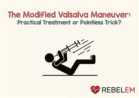 The Modified Valsalva Maneuver Practical Treatment or Pointless Trick? - REBEL EM - Emergency ...