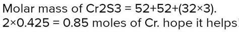 How many moles of cr are there in 85 g of cr_(2) s_(3) ? (cr = 52 , s ...