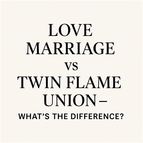 Love Marriage vs Twin Flame Union – What’s the Difference?