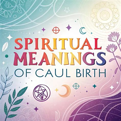 Spiritual Meanings Of En Caul Birth: 10 Mystical Messages
