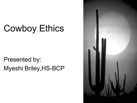 Cowboy ethics myeshi briley,hs bcp | PPTX