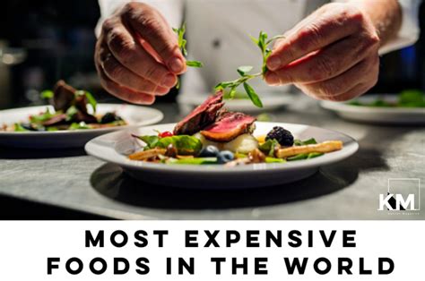 Top 20 Most Expensive Foods In The World 2023 - Kenyan Magazine