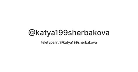 @katya199sherbakova — Teletype