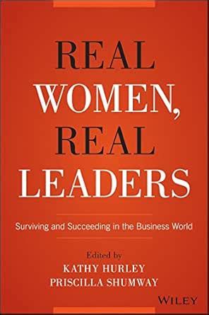 Real Women, Real Leaders: Surviving and Succeeding in the Business ...