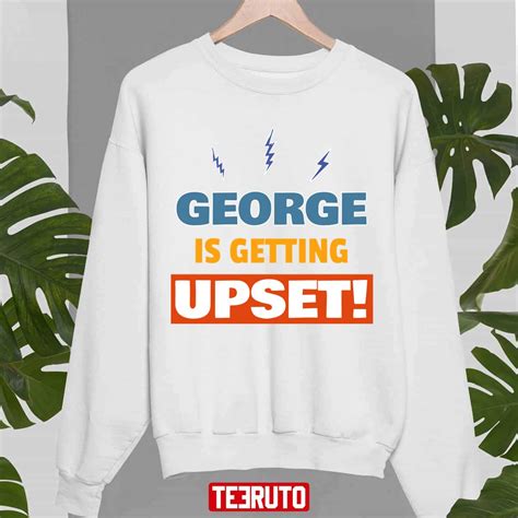 George Is Getting Upset Seinfeld Unisex Sweatshirt - Teeruto