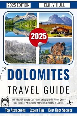 Dolomites Travel Guide: The Updated Ultimate Companion to Explore the ...