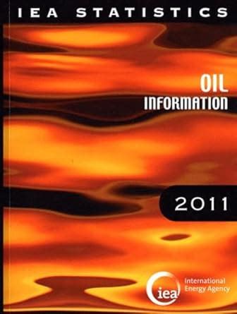 Oil information 2011: with 2010 data : International Energy Agency ...