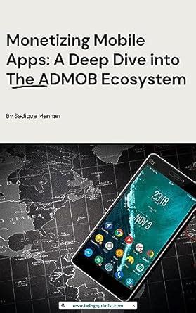 Monetizing Mobile Apps: A Deep Dive into the AdMob Ecosystem ...