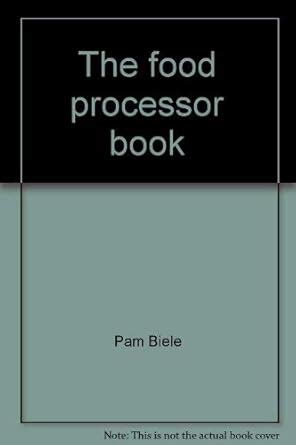 The Food Processor Book (An Owlswood Productions Cookbook) : Biele Pam ...