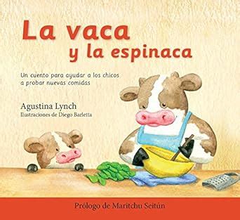 La vaca y la espinaca: Un cuento para ayudar a los chicos a probar ...