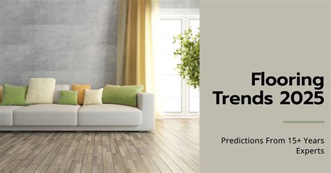 Flooring Trends 2025 - Predictions From 15+ Years Experts - Wood and ...