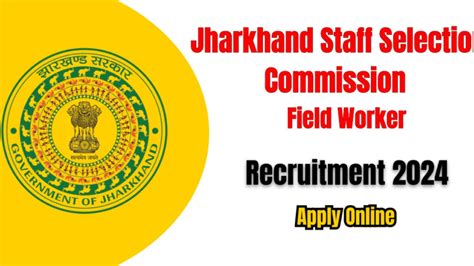 JSSC Field Worker Recruitment 2024: Apply Now for 510 Vacancies - The ...