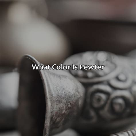 What Color Is Pewter On A Vehicle at Stephan Groff blog