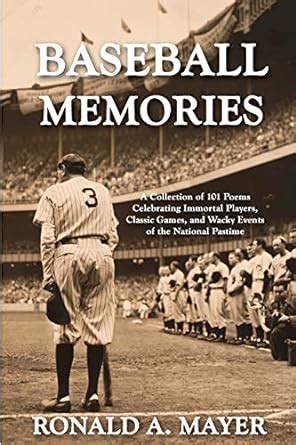 Baseball Memories: A Collection of 101 Poems Celebrating Immortal ...