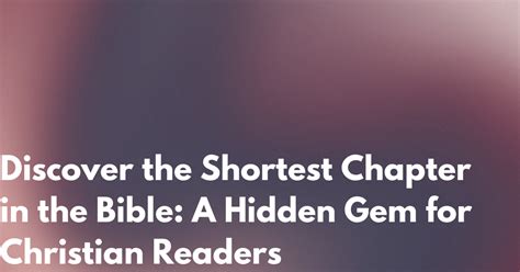 Discover the Shortest Chapter in the Bible: A Hidden Gem for Christian ...