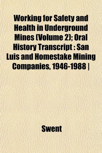 Working for Safety and Health in Underground Mines (Volume 2); Oral ...