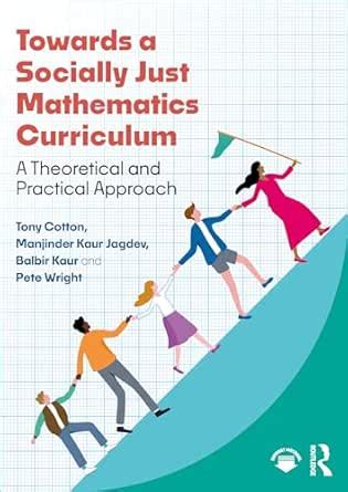 Towards a Socially Just Mathematics Curriculum: A Theoretical and ...