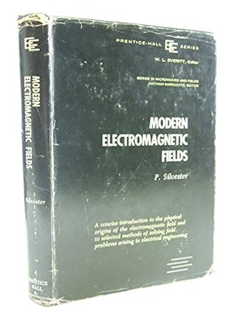 Modern Electromagnetic Fields (Electrical Engineering S.) : Silvester ...