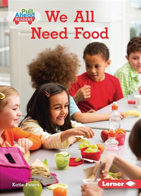 We All Need Food (My World: Pull Ahead Readers - Nonfiction) : Peters ...
