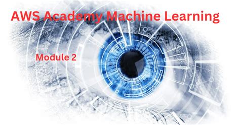AWS Academy Machine Learning - Module 2 Knowledge Check - 2025