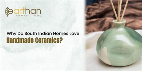 8 Reasons Why South Indian Homes Love Handmade Ceramics?