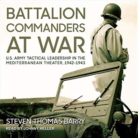 Battalion Commanders at War: U.S. Army Tactical Leadership in the ...