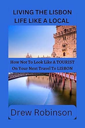 LIVING THE LISBON LIFE LIKE A LOCAL: How Not To Look Like A TOURIST On ...