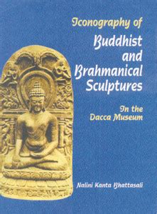 Iconography of Buddhist and Brahmanical Culture Sculptures in the Dacca ...