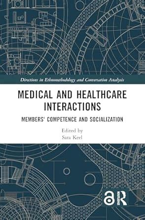 Medical and Healthcare Interactions: Members' Competence and ...