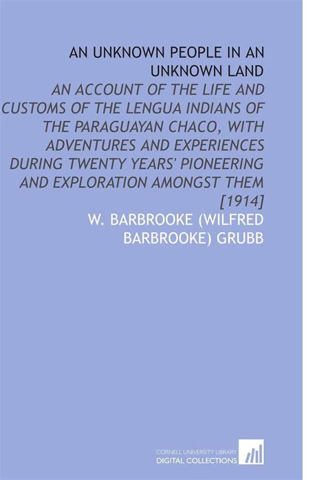 An Unknown People in an Unknown Land: An Account of the Life and ...