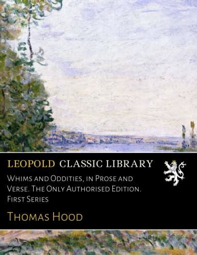 Whims and Oddities, in Prose and Verse. The Only Authorised Edition ...