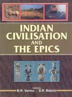 Indian Civilisation And The Epics : S R Bakshi B R Verma: Amazon.in: Books