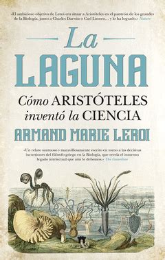 LA LAGUNA. CÓMO ARISTÓTELES INVENTÓ LA CIENCIA | CÓMO ARISTÓTELES ...