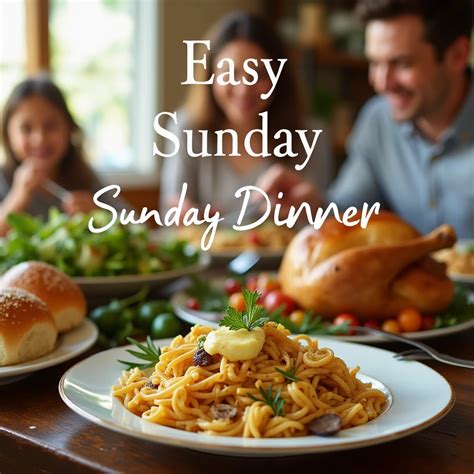 Easy Sunday Dinner Ideas – Fast & Tasty Meals for a Relaxing Evening!