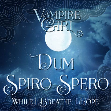 Vampire Girl; Dum Spiro Spero | Vampire girls, Book worth reading, Spiro