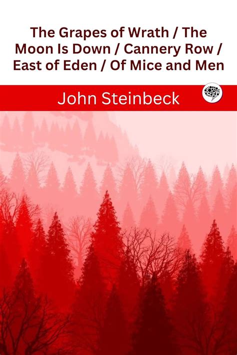 The Grapes of Wrath / The Moon Is Down / Cannery Row / East of Eden ...