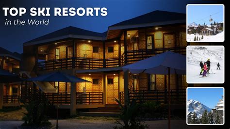 Top Ski Resorts in the World: 11 Stunning Lodges & Resorts to Book This ...